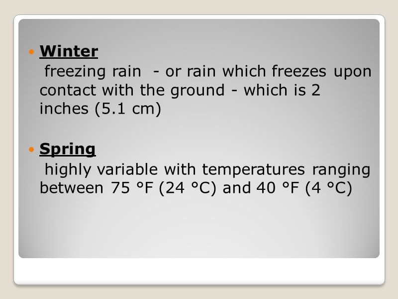 Winter    freezing rain  - or rain which freezes upon contact